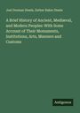 Joel Dorman Steele: A Brief History of Ancient, Mediæval, and Modern Peoples: With Some Account of Their Monuments, Institutions, Arts, Manners and Customs, Buch
