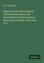 E. F. T. Fergusson: Magnetical and Meteorological Oberservations made at the Honorable East India Company's Observatory, Bombay, in the Year 1857, Buch