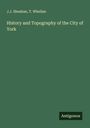 J. J. Sheahan: History and Topography of the City of York, Buch