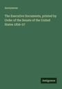 Anonymous: The Executive Documents, printed by Order of the Senate of the United States 1856-57, Buch