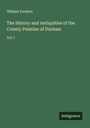 William Fordyce: The History and Antiquities of the County Palatine of Durham, Buch