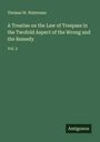 Thomas W. Waterman: A Treatise on the Law of Trespass in the Twofold Aspect of the Wrong and the Remedy, Buch