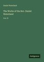 Daniel Waterland: The Works of the Rev. Daniel Waterland, Buch