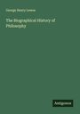 George Henry Lewes: The Biographical History of Philosophy, Buch