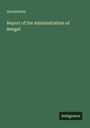 Anonymous: Report of the Administration of Bengal, Buch