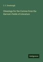 C. C. Bombaugh: Gleanings for the Curious from the Harvest-Fields of Literature, Buch