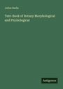 Julius Sachs: Text-Book of Botany Morphological and Physiological, Buch