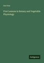 Asa Gray: First Lessons in Botany and Vegetable Physiology, Buch