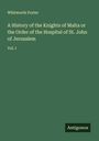 Whitworth Porter: A History of the Knights of Malta or the Order of the Hospital of St. John of Jerusalem, Buch