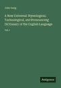 John Craig: A New Universal Etymological, Technological, and Pronouncing Dictionary of the English Language, Buch