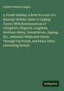 Francis Edward Longley: A Forest Holiday: a Brief Account of a Summer Holiday Spent in Epping Forest: With Reminiscences of Chingford, Chigwell, Loughton, Waltham Abbey, Sewardstone, Epping, Etc., Romantic Walks and Drives Through the Forest, and Many Other Interesting Details, Buch