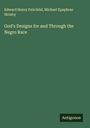 Edward Henry Fairchild: God's Designs for and Through the Negro Race, Buch