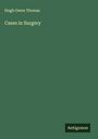 Hugh Owen Thomas: Cases in Surgery, Buch