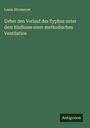 Louis Stromeyer: Ueber den Verlauf des Typhus unter dem Einflusse einer methodischen Ventilation, Buch