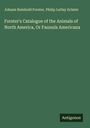Johann Reinhold Forster: Forster's Catalogue of the Animals of North America, Or Faunula Americana, Buch