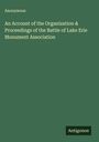 Anonymous: An Account of the Organization & Proceedings of the Battle of Lake Erie Monument Association, Buch