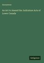 Anonymous: An Act to Amend the Judicature Acts of Lower Canada, Buch