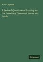 W. H. Carpenter: A Series of Questions on Breeding and the Hereditary Diseases of Horses and Cattle, Buch