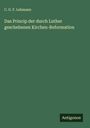 C. G. F. Lehmann: Das Princip der durch Luther geschehenen Kirchen-Reformation, Buch