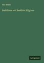 Max Müller: Buddhism and Buddhist Pilgrims, Buch
