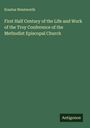 Erastus Wentworth: First Half Century of the Life and Work of the Troy Conference of the Methodist Episcopal Church, Buch