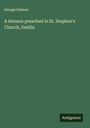 George Salmon: A Sermon preached in St. Stephen's Church, Dublin, Buch