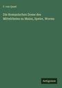 F. von Quast: Die Romanischen Dome des Mittelrheins zu Mainz, Speier, Worms, Buch