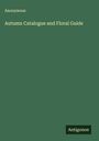 Anonymous: Autumn Catalogue and Floral Guide, Buch