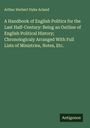 Arthur Herbert Dyke Acland: A Handbook of English Politics for the Last Half-Century: Being an Outline of English Political History; Chronologicaly Arranged With Full Lists of Ministries, Notes, Etc., Buch