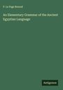P. Le Page Renouf: An Elementary Grammar of the Ancient Egyptian Language, Buch