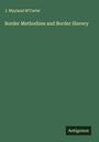 J. Mayland M'Carter: Border Methodism and Border Slavery, Buch