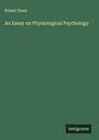 Robert Dunn: An Essay on Physiological Psychology, Buch