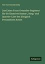 Carl Von Gorszkowsky: Das Kaiser Franz Grenadier-Regiment für die Illustrirte Stamm-, Rang- und Quartier-Liste der Königlich Preussischen Armee, Buch