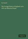 Earl Russell: The Foreign Policy of England 1570 : 1870 an Historical Essay, Buch