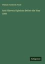 William Frederick Poole: Anti-Slavery Opinions Before the Year 1800, Buch