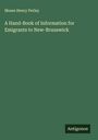Moses Henry Perley: A Hand-Book of Information for Emigrants to New-Brunswick, Buch