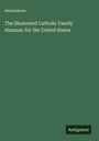 Anonymous: The Illustrated Catholic Family Almanac for the United States, Buch