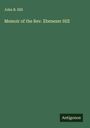 John B. Hill: Memoir of the Rev. Ebenezer Hill, Buch