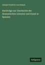 Adolph Friedrich Von Schack: Nachträge zur Geschichte der dramatischen Literatur und Kunst in Spanien, Buch