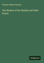 Thomas William Parsons: The Shadow of the Obelisk and Other Poems, Buch