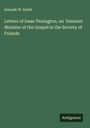Hannah W. Smith: Letters of Isaac Penington, an Eminent Minister of the Gospel in the Society of Friends, Buch