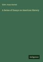 Elder Jonas Hartzel: A Series of Essays on American Slavery, Buch