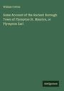 William Cotton: Some Account of the Ancient Borough Town of Plympton St. Maurice, or Plympton Earl, Buch