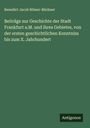Benedict Jacob Römer-Büchner: Beiträge zur Geschichte der Stadt Frankfurt a.M. und ihres Gebietes, von der ersten geschichtlichen Kenntniss bis zum X. Jahrhundert, Buch