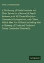 Peter Lund Simmonds: A Dictionary of Useful Animals and Their Products: a Manual of Ready Reference for All Those Which Are Commercially Important, and Others Which Man Has Utilised: Including Also a Glossary of Trade and Technical Terms Connected Therewith, Buch