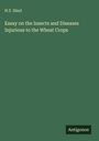 H. Y. Hind: Essay on the Insects and Diseases Injurious to the Wheat Crops, Buch