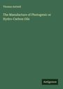 Thomas Antisell: The Manufacture of Photogenic or Hydro-Carbon Oils, Buch