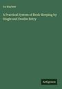 Ira Mayhew: A Practical System of Book-Keeping by Single and Double Entry, Buch