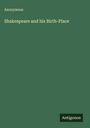Anonymous: Shakespeare and his Birth-Place, Buch