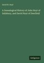 David W. Hoyt: A Genealogical History of John Hoyt of Salisbury, and David Hoyt of Deerfield, Buch